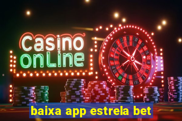 baixa app estrela bet